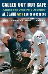 Title: Called Out but Safe: A Baseball Umpire's Journey, Author: Al Clark