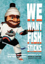 We Want Fish Sticks: The Bizarre and Infamous Rebranding of the New York Islanders