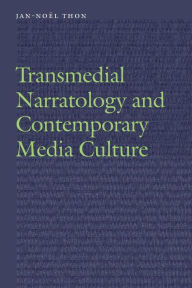 Title: Transmedial Narratology and Contemporary Media Culture, Author: Jan-Noël Thon