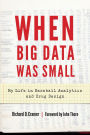 When Big Data Was Small: My Life in Baseball Analytics and Drug Design