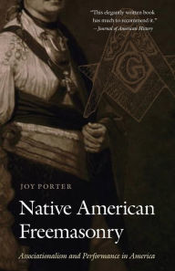 French books free download pdf Native American Freemasonry: Associationalism and Performance in America in English by Joy Porter