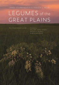 Title: Legumes of the Great Plains: An Illustrated Guide, Author: James Stubbendieck
