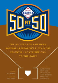 Title: SABR 50 at 50: The Society for American Baseball Research's Fifty Most Essential Contributions to the Game, Author: Bill Nowlin