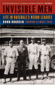 Title: Invisible Men: Life in Baseball's Negro Leagues, Author: Donn Rogosin
