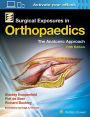 Surgical Exposures in Orthopaedics: The Anatomic Approach / Edition 5