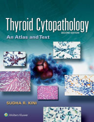 Title: Thyroid Cytopathology: An Atlas and Text, Author: Sudha R. Kini