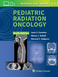 Title: Pediatric Radiation Oncology / Edition 6, Author: Louis S. Constine MD