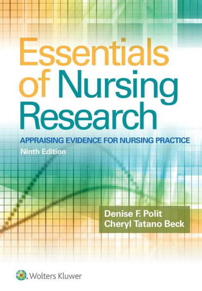 Essentials of Nursing Research: Appraising Evidence for Nursing Practice / Edition 9