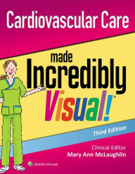 Title: Cardiovascular Care Made Incredibly Visual! / Edition 3, Author: Lippincott  Williams & Wilkins