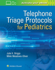 Title: Telephone Triage for Pediatrics / Edition 1, Author: Julie Briggs RN