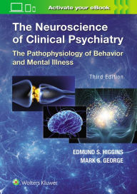 Title: The Neuroscience of Clinical Psychiatry / Edition 3, Author: Edmund Higgins