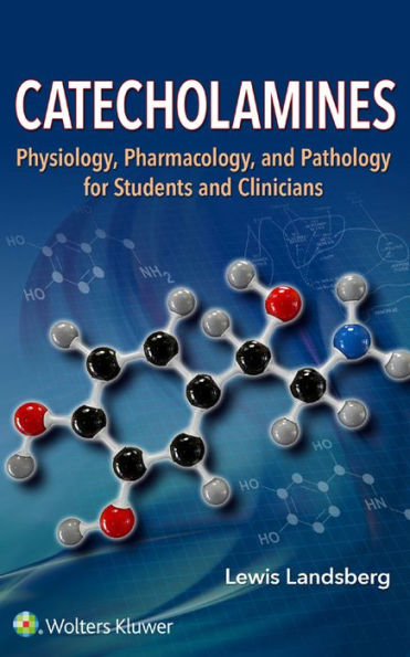 Catecholamines: Physiology, Pharmacology, and Pathology for Students and Clinicians