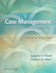 Title: Case Management: A Practical Guide for Education and Practice / Edition 4, Author: Suzanne K Powell RN