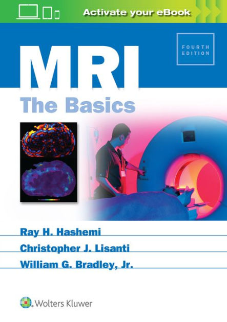 MRI The Basics 第4版 MRI: The Basics by Ray H. Hashemi MD, PhD, Christopher J