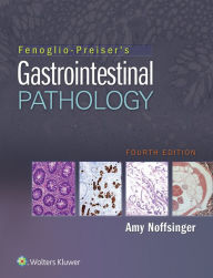 Title: Fenoglio-Preiser's Gastrointestinal Pathology, Author: Amy E. Noffsinger