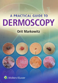 Title: A Practical Guide to Dermoscopy, Author: Orit Markowitz