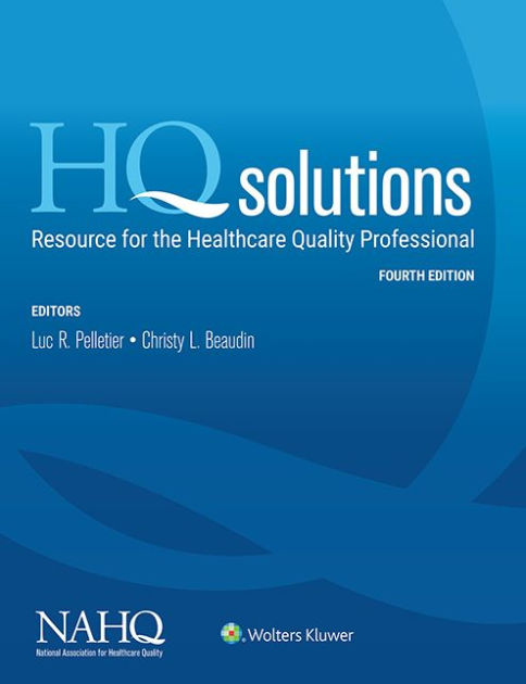 HQ Solutions: Resource for the Healthcare Quality Professional by NAHQ, Luc  R. Pelletier, Christy L. Beaudin | eBook | Barnes & Noble®