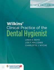 Title: Wilkins' Clinical Practice of the Dental Hygienist / Edition 13, Author: Linda D. Boyd