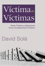 Víctima de víctimas: Teoría, práctica y aplicaciones de las constelaciones familiares