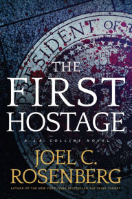 Title: The First Hostage (J. B. Collins Series #2), Author: Joel C. Rosenberg