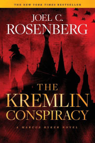 Title: The Kremlin Conspiracy (Marcus Ryker Series #1), Author: Joel C. Rosenberg