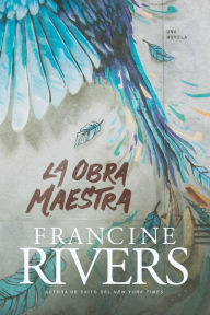 Title: La obra maestra, Author: Francine Rivers