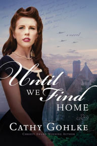 Title: Until We Find Home, Author: Cathy Gohlke