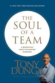 Title: The Soul of a Team: A Modern-Day Fable for Winning Teamwork, Author: Tony Dungy