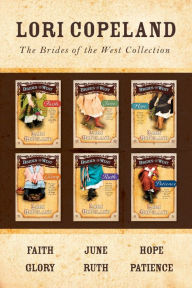 Title: The Brides of the West Collection: Faith / June / Hope / Glory / Ruth / Patience, Author: Lori Copeland