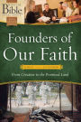 Founders of Our Faith: Genesis through Deuteronomy: From Creation to the Promised Land