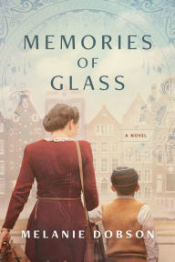 Title: Memories of Glass, Author: Melanie Dobson