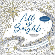 Title: All Is Bright: A Devotional Journey to Color Your Way to Christmas, Author: Nancy Guthrie