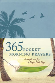 Title: 365 Pocket Morning Prayers: Strength and Joy to Begin Each Day, Author: David R. Veerman