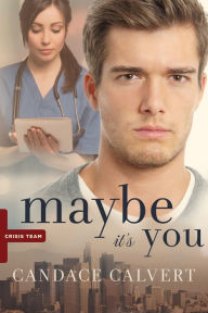 Title: Maybe It's You, Author: Candace Calvert