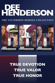 Title: The Uncommon Heroes Collection: True Devotion / True Valor / True Honor, Author: Dee Henderson