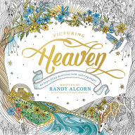 Title: Picturing Heaven: 40 Hope-Filled Devotions with Coloring Pages, Author: Randy Alcorn