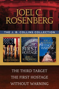 Title: The J. B. Collins Collection: The Third Target / The First Hostage / Without Warning, Author: Joel C. Rosenberg