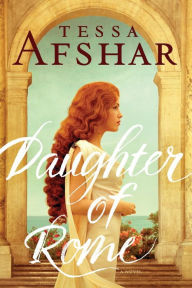 Title: Daughter of Rome, Author: Tessa Afshar