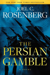 Free pdf files download ebook The Persian Gamble by Joel C. Rosenberg