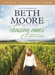 Free textbook pdf downloads Chasing Vines Group Experience: Finding Your Way to an Immensely Fruitful Life 9781496440884 in English by Beth Moore, Karin Buursma