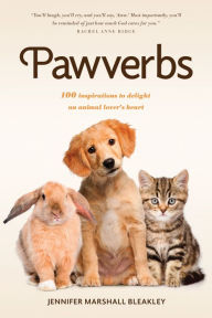 Title: Pawverbs: 100 Inspirations to Delight an Animal Lover's Heart, Author: Jennifer Marshall Bleakley