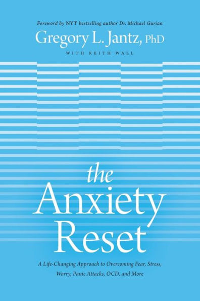 The Anxiety Reset: A Life-Changing Approach to Overcoming Fear, Stress, Worry, Panic Attacks, OCD and More