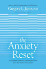 The Anxiety Reset: A Life-Changing Approach to Overcoming Fear, Stress, Worry, Panic Attacks, OCD and More