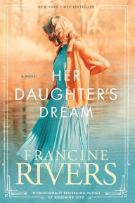 Title: Her Daughter's Dream, Author: Francine Rivers