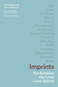 Google books free download online Imprints: The Evidence Our Lives Leave Behind by Patrick Gray, Justin Skeesuck in English