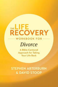 Download google books to pdf format The Life Recovery Workbook for Divorce: A Bible-Centered Approach for Taking Your Life Back