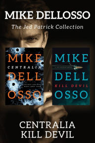 Title: The Jed Patrick Collection: Centralia / Kill Devil, Author: Mike Dellosso