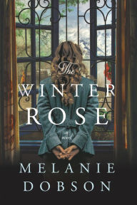 Title: The Winter Rose, Author: Melanie Dobson