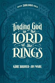 Title: Finding God in The Lord of the Rings, Author: Kurt Bruner