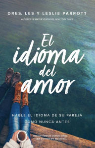 Title: El idioma del amor: Hable el idioma de su pareja como nunca antes, Author: Les Parrott